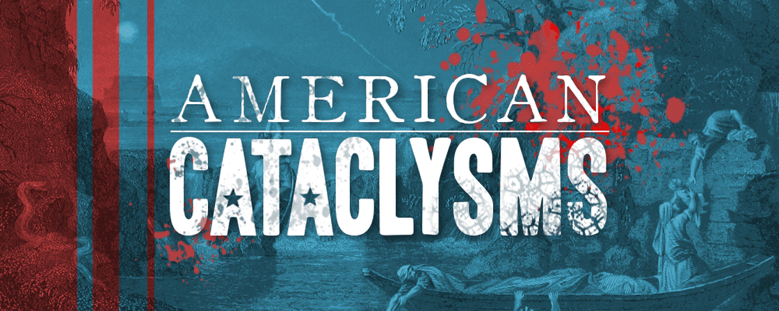 American Cataclysms