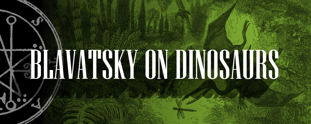 Blavatsky on Dinosaurs