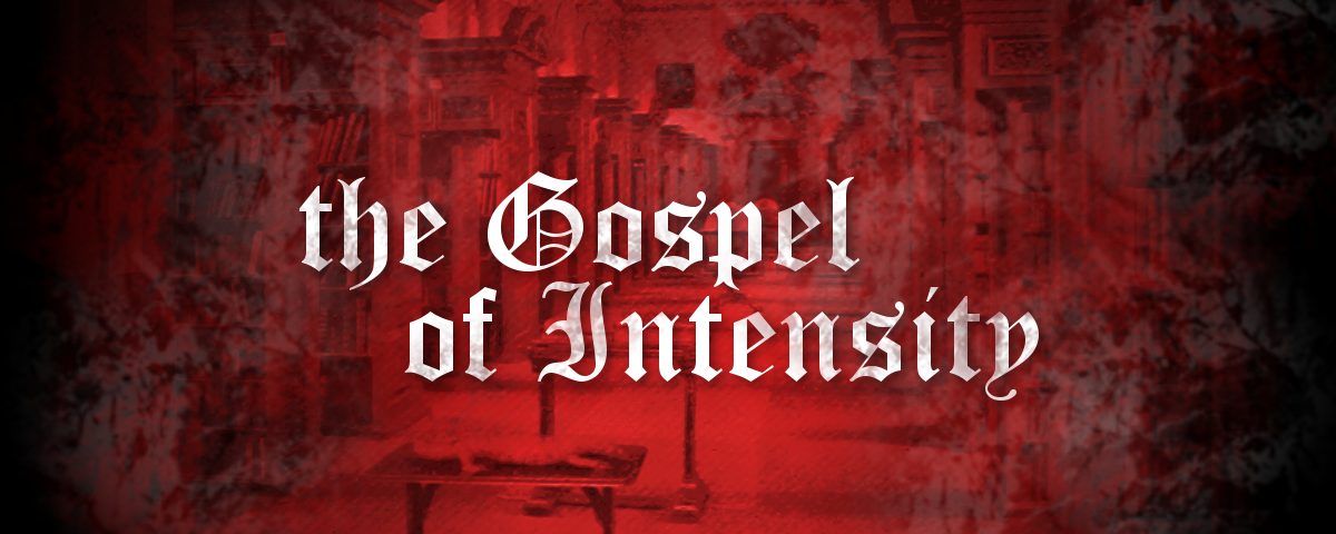 Gospel of Intensity