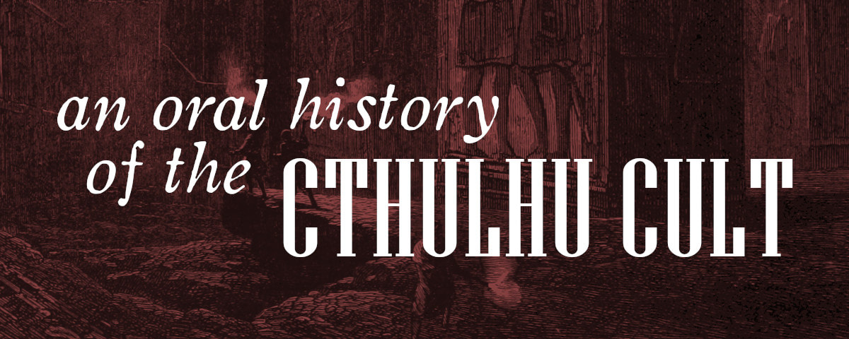 Oral History of the Cthulhu Cult