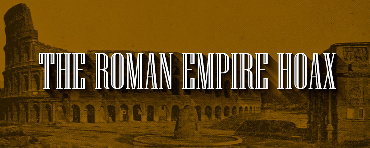 The Roman Empire Hoax